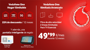 Vodafone One Hogar Ilimitable, con un 25% de descuento durante 12 meses y una pantalla inteligente de regalo