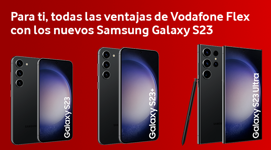 Los nuevos Samsung Galaxy S23, Galaxy S23+ y Galaxy S23 Ultra ya se pueden comprar con Vodafone Flex