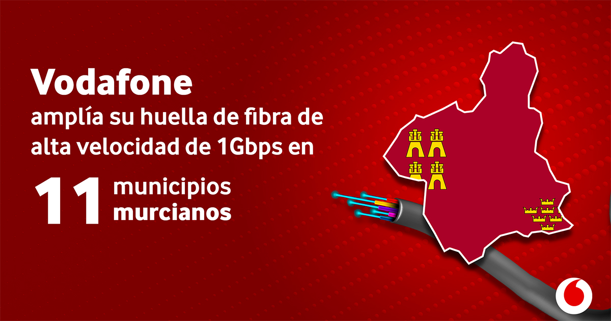 Vodafone amplía su huella de fibra de alta velocidad de 1Gbps en 11 municipios murcianos