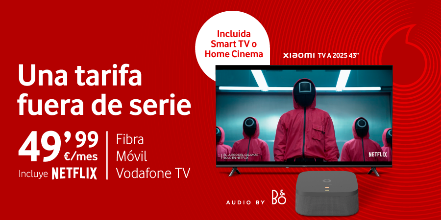 Vodafone lanza una oferta convergente con 300Mb de fibra, móvil, Vodafone TV, Netflix y un decodificador 4K Pro o Xiaomi TV incluido por 49,99€/mes